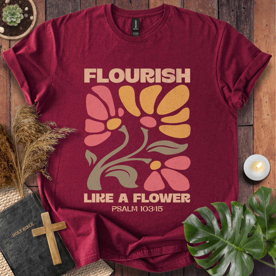 Flourish Like A Flower T-Shirt