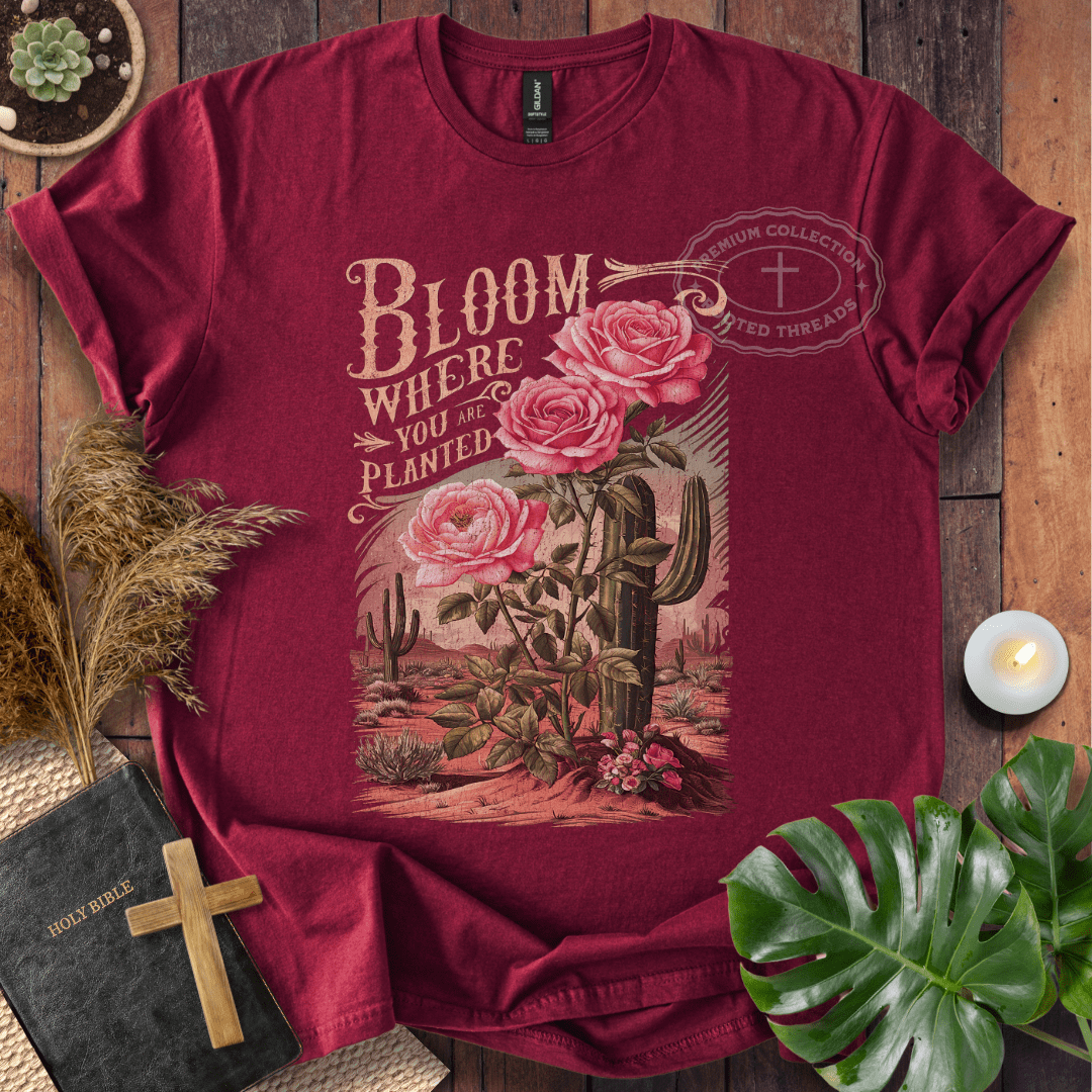 Bloom Where You Are Planted T-Shirt