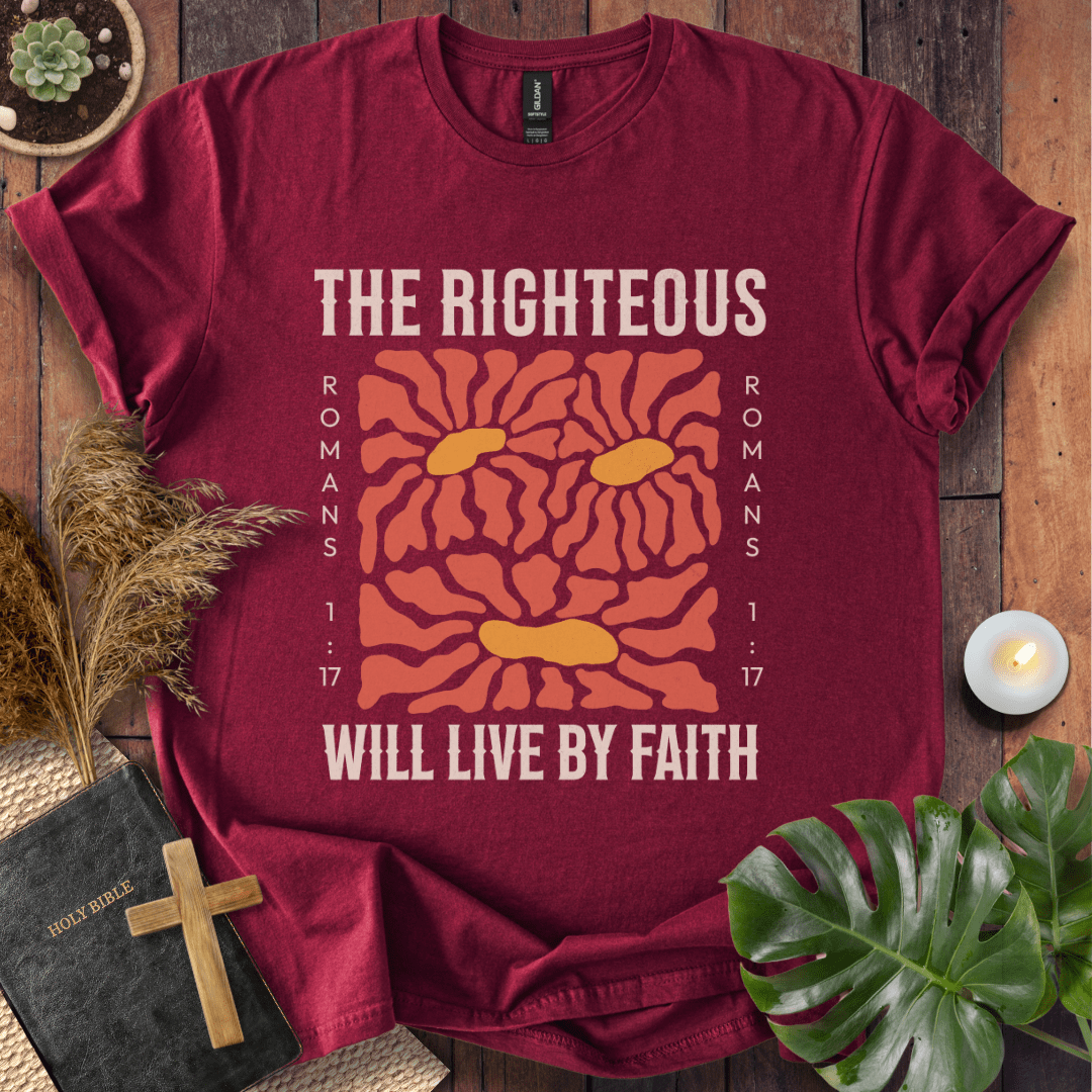 The Righteous Will Live By Faith T-Shirt
