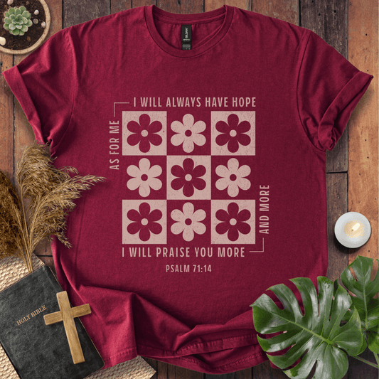 I Will Praise You More & More T-Shirt