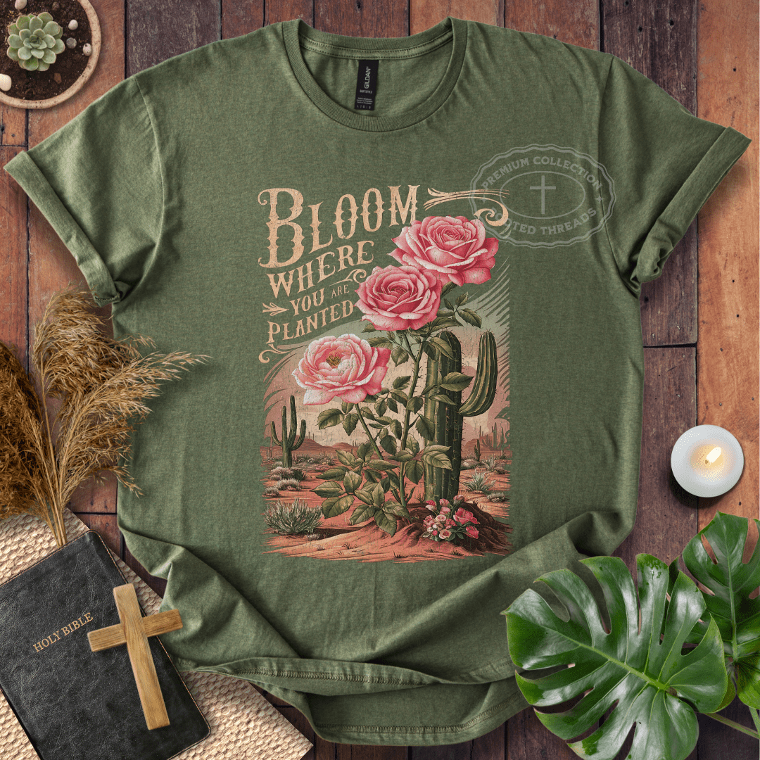 Bloom Where You Are Planted T-Shirt