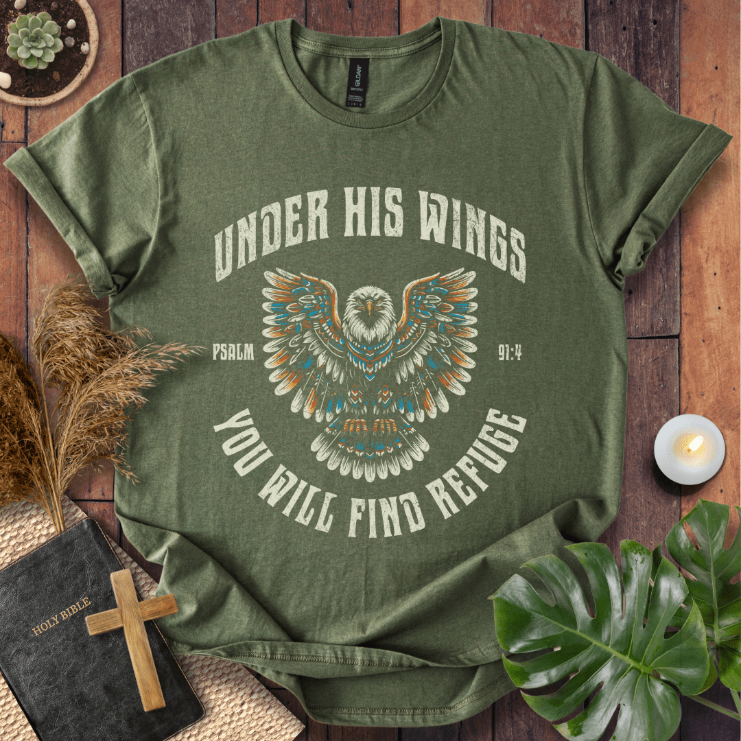 Under His Wings You Will Find Refuge T-Shirt