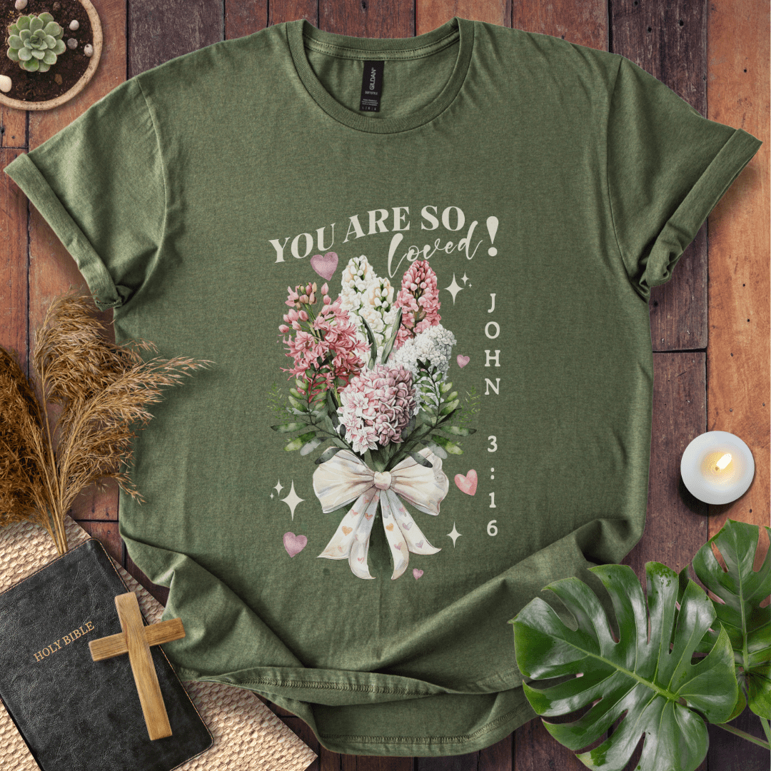 You Are So Loved T-Shirt