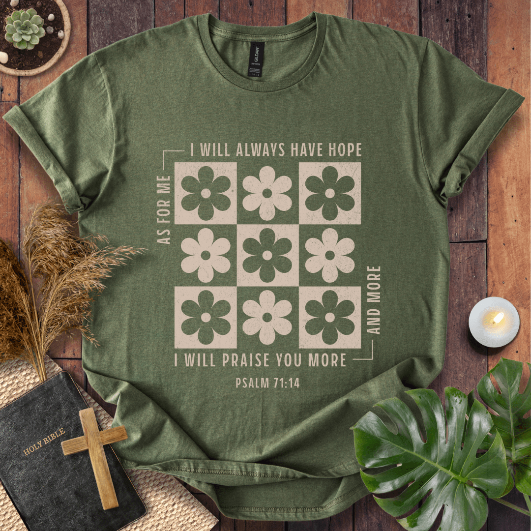 I Will Praise You More & More T-Shirt