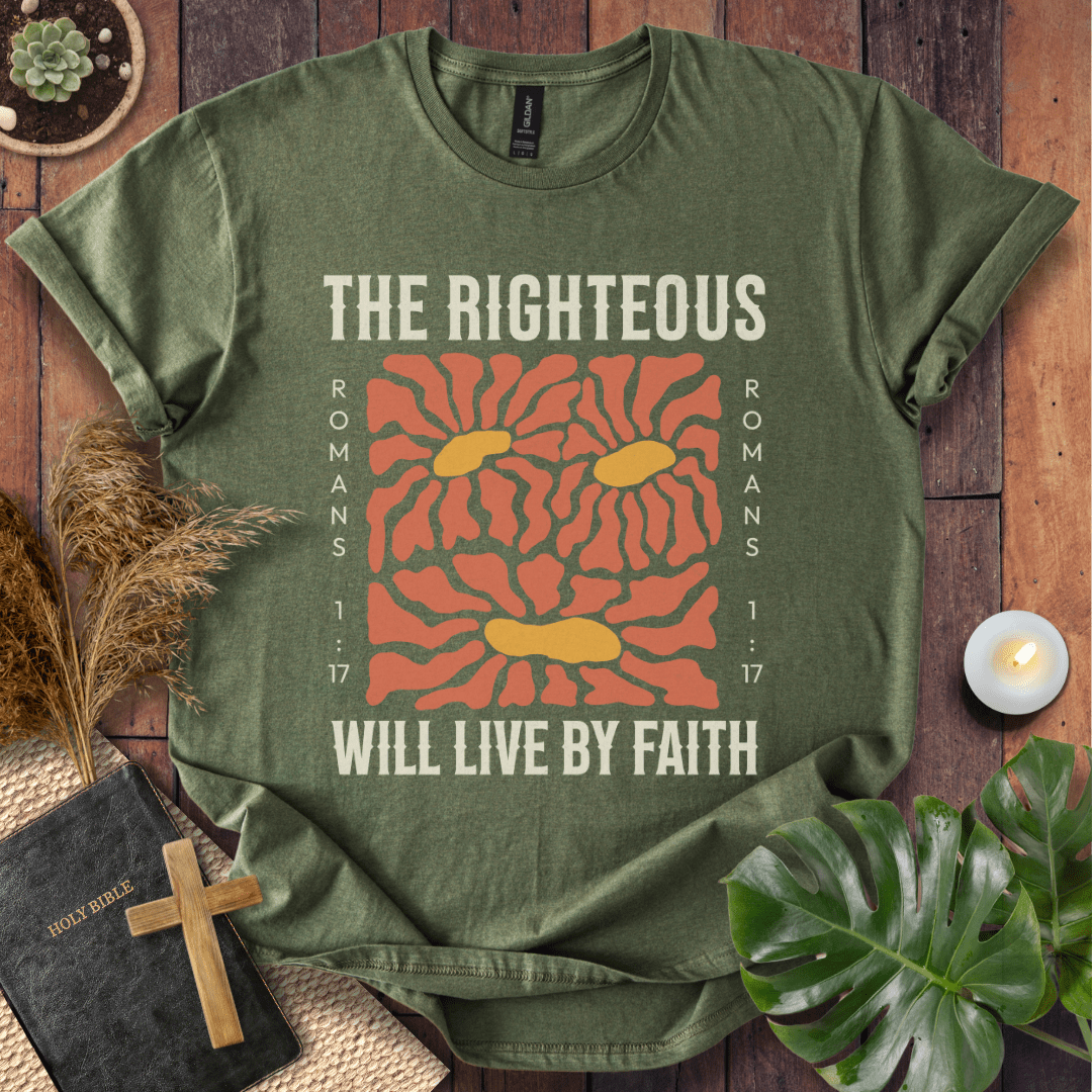 The Righteous Will Live By Faith T-Shirt