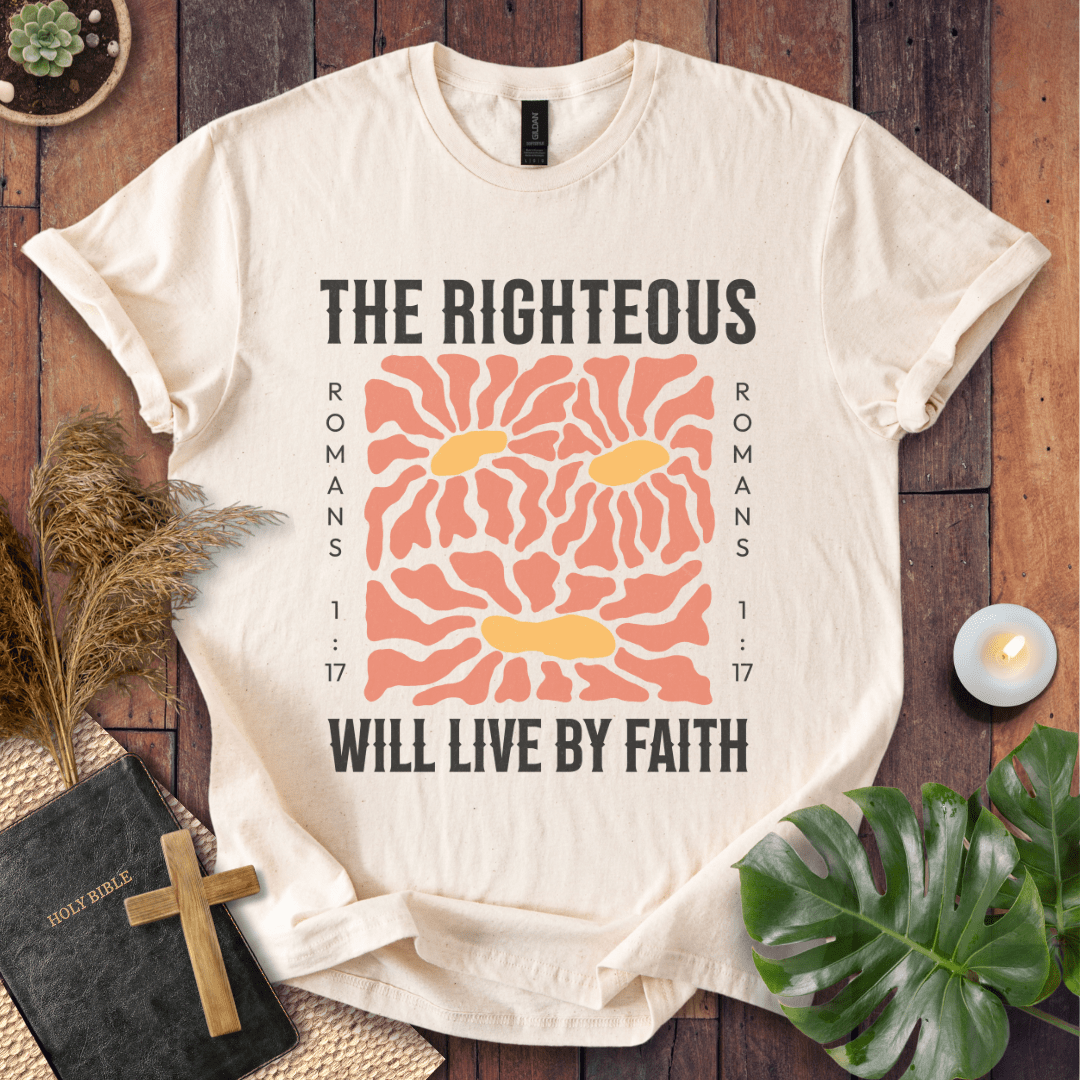 The Righteous Will Live By Faith T-Shirt