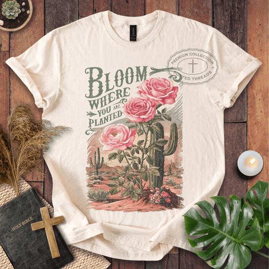 Bloom Where You Are Planted T-Shirt