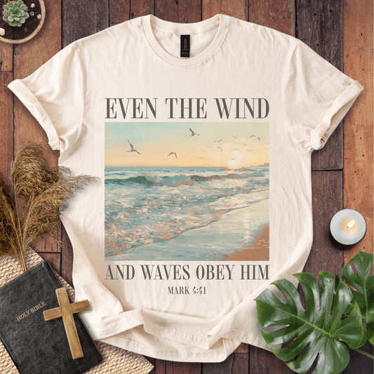 Even The Wind & Waves Obey Him T-Shirt