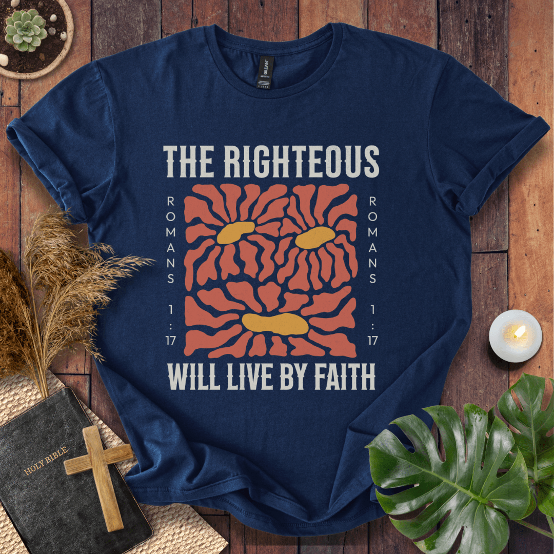 The Righteous Will Live By Faith T-Shirt