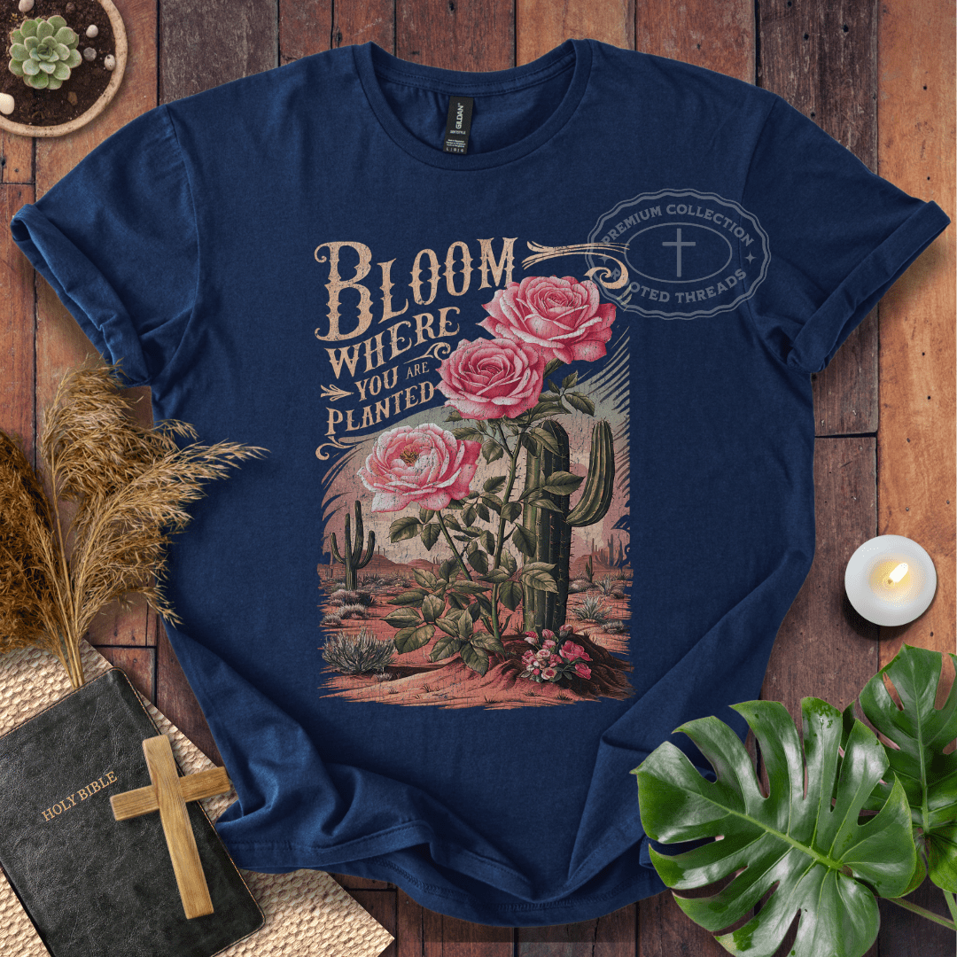 Bloom Where You Are Planted T-Shirt
