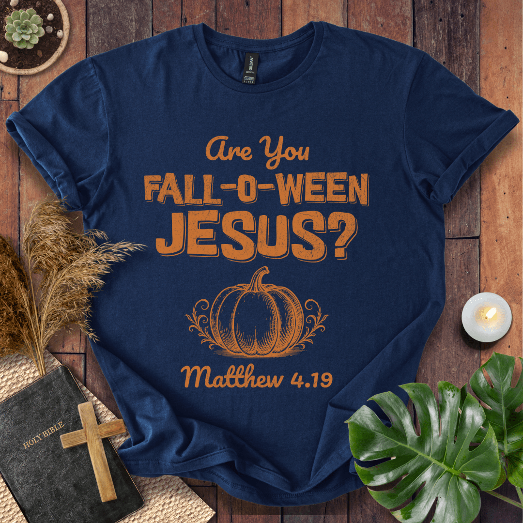 Are You Fall-O-Ween Jesus T-Shirt