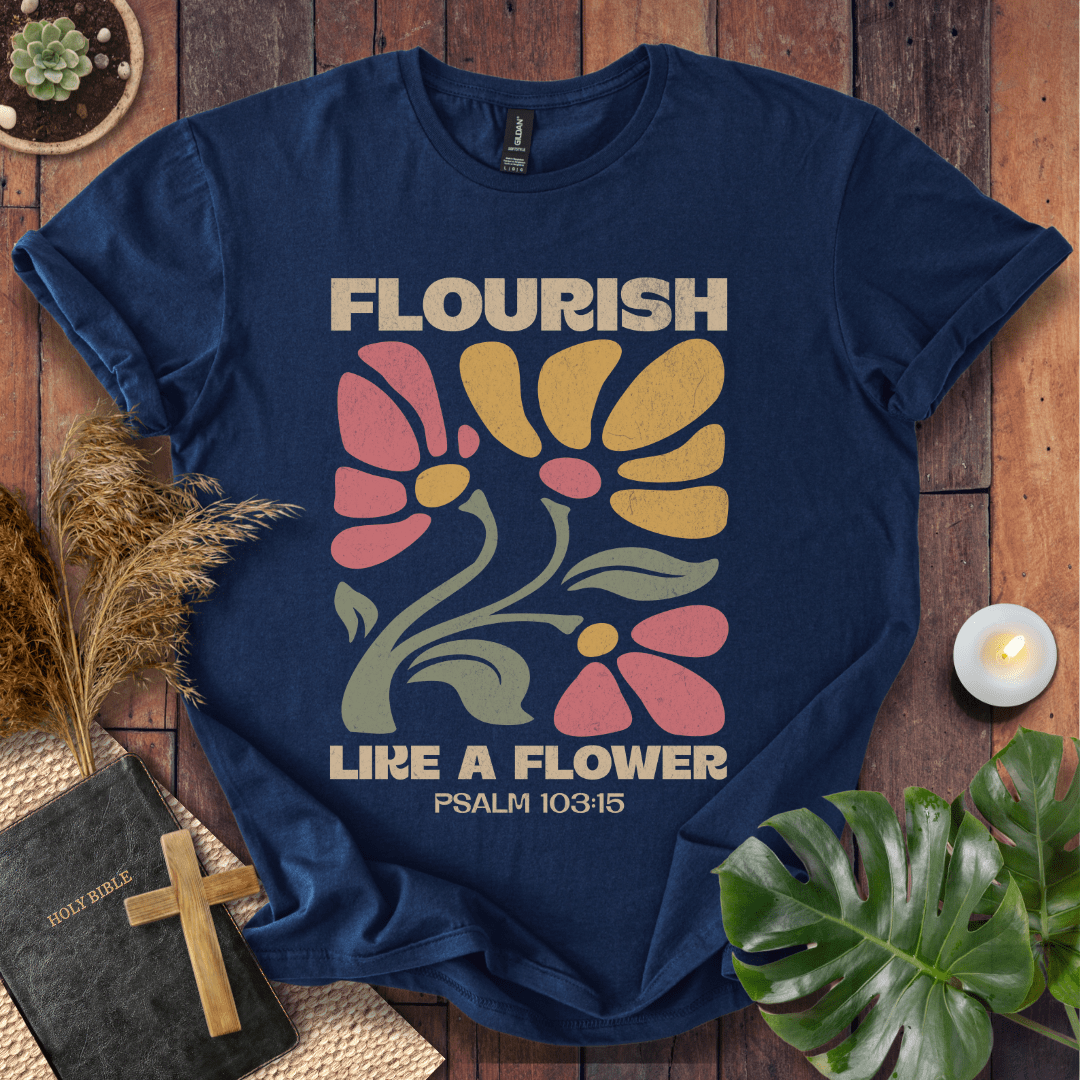 Flourish Like A Flower T-Shirt