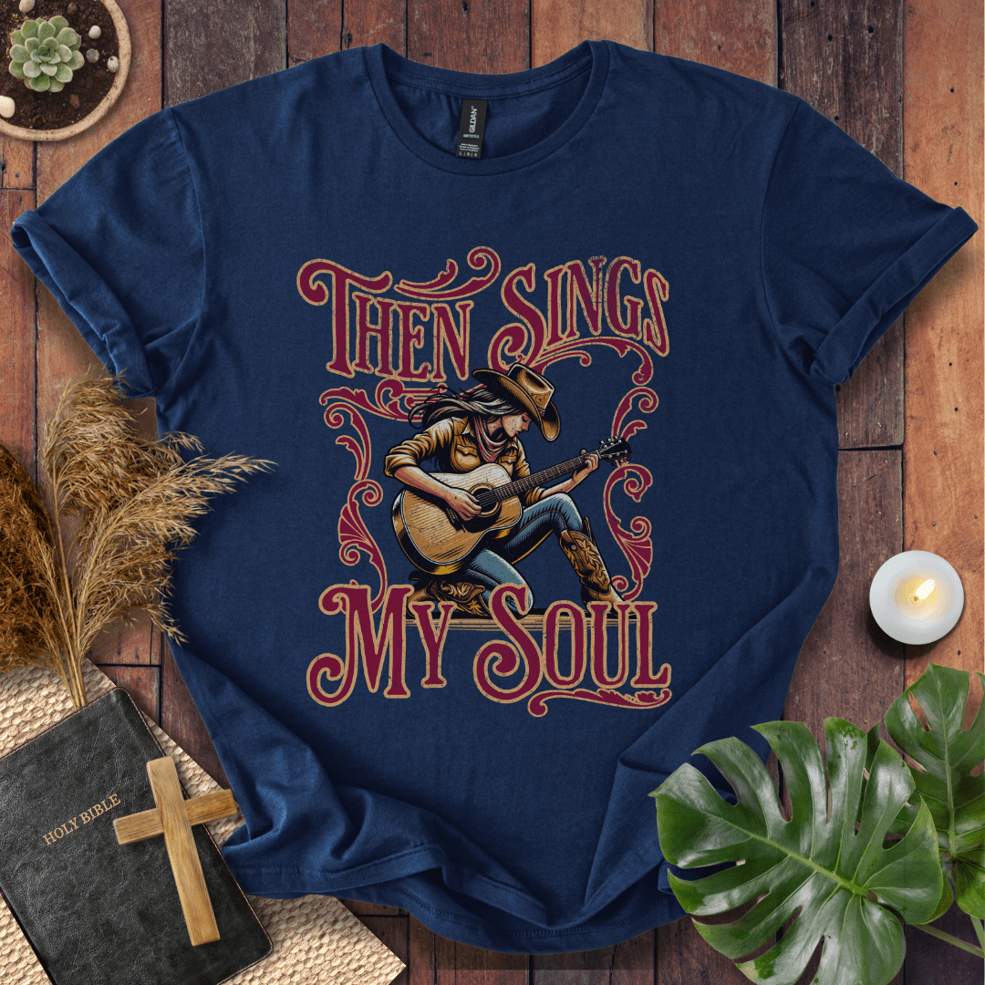 Then Sings My Soul T-Shirt