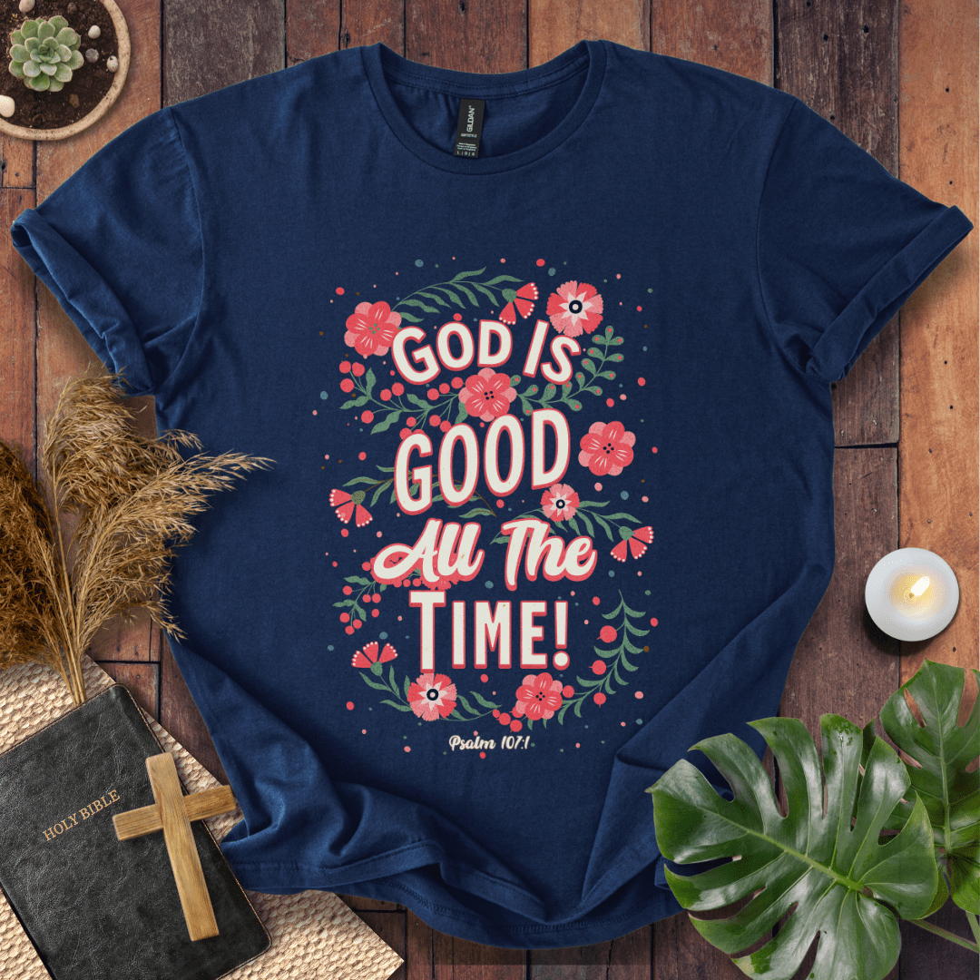 God Is Good All The Time - Floral T-Shirt