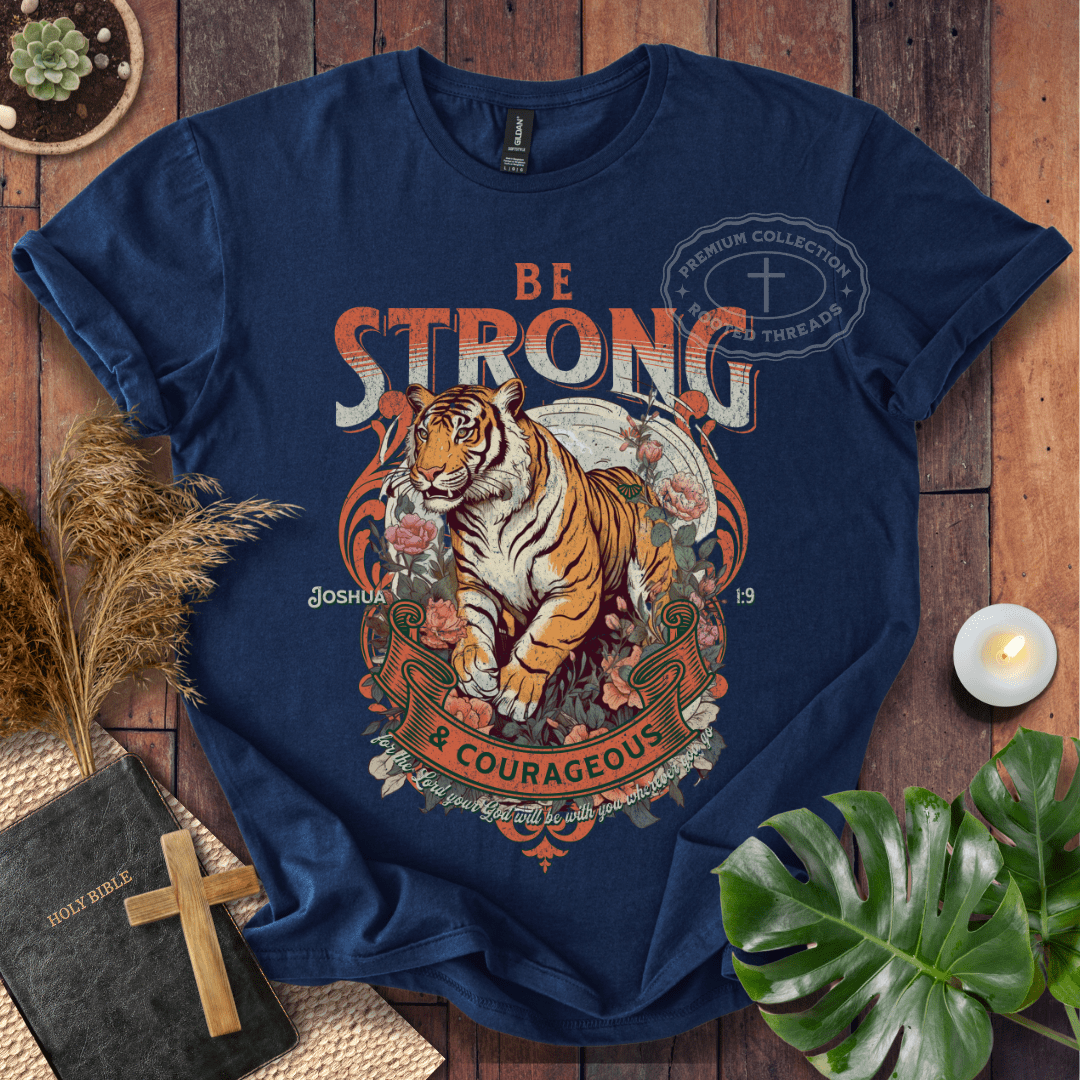 Be Strong & Courageous T-Shirt