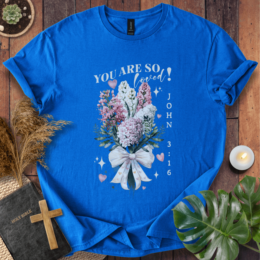 You Are So Loved T-Shirt