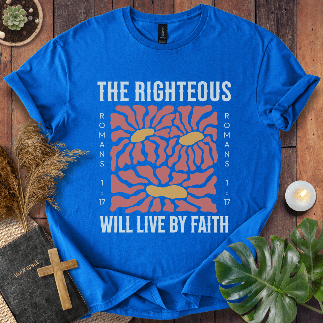 The Righteous Will Live By Faith T-Shirt