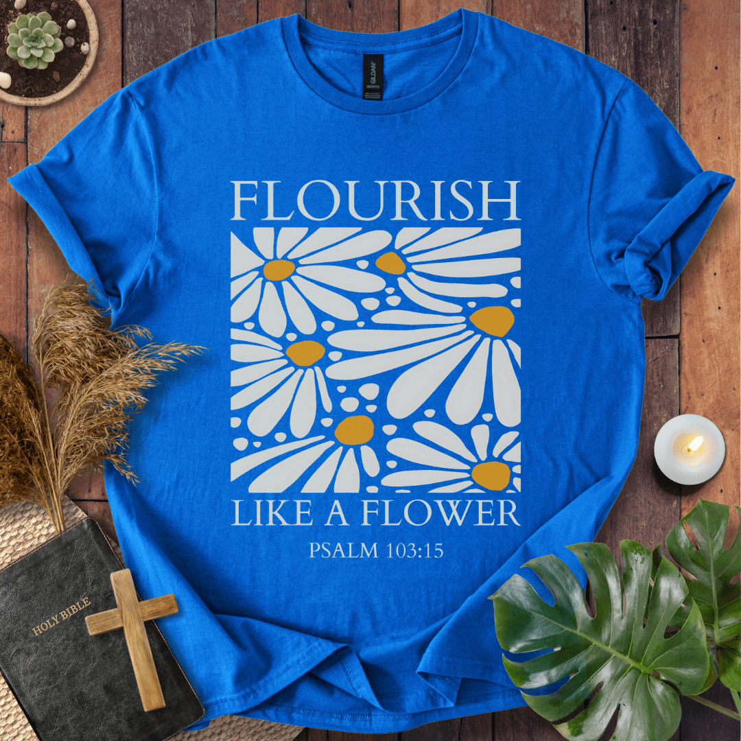 Flourish Like A Flower - Floral T-Shirt