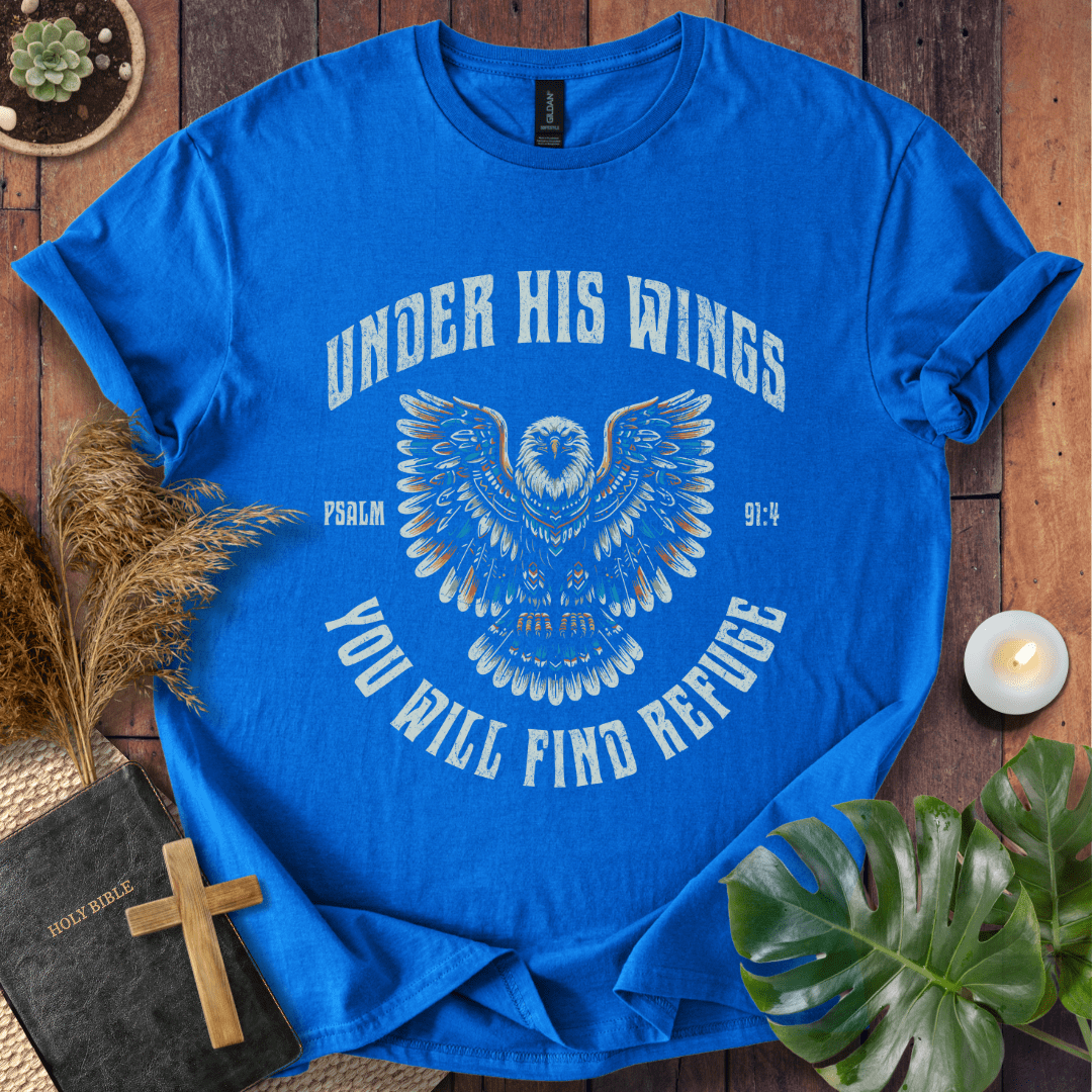 Under His Wings You Will Find Refuge T-Shirt