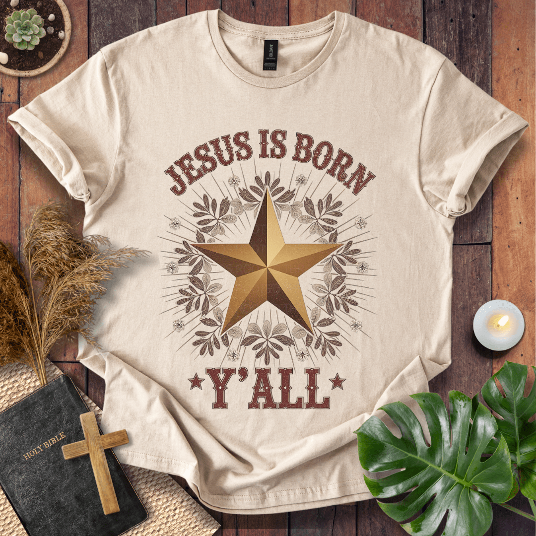 Jesus Is Born Y’all Christian Christmas t-shirt with gold star and rustic design