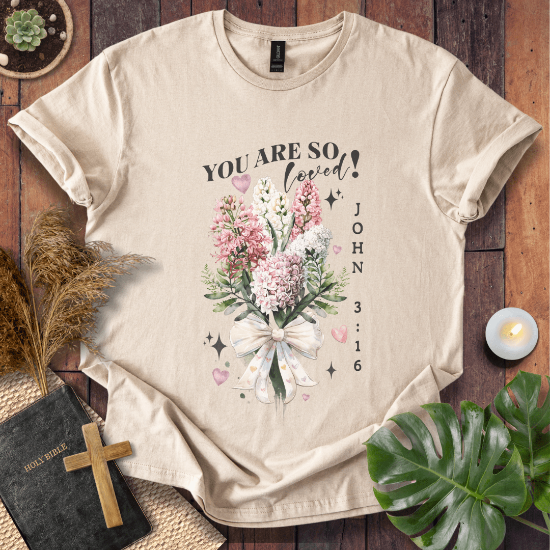 You Are So Loved T-Shirt