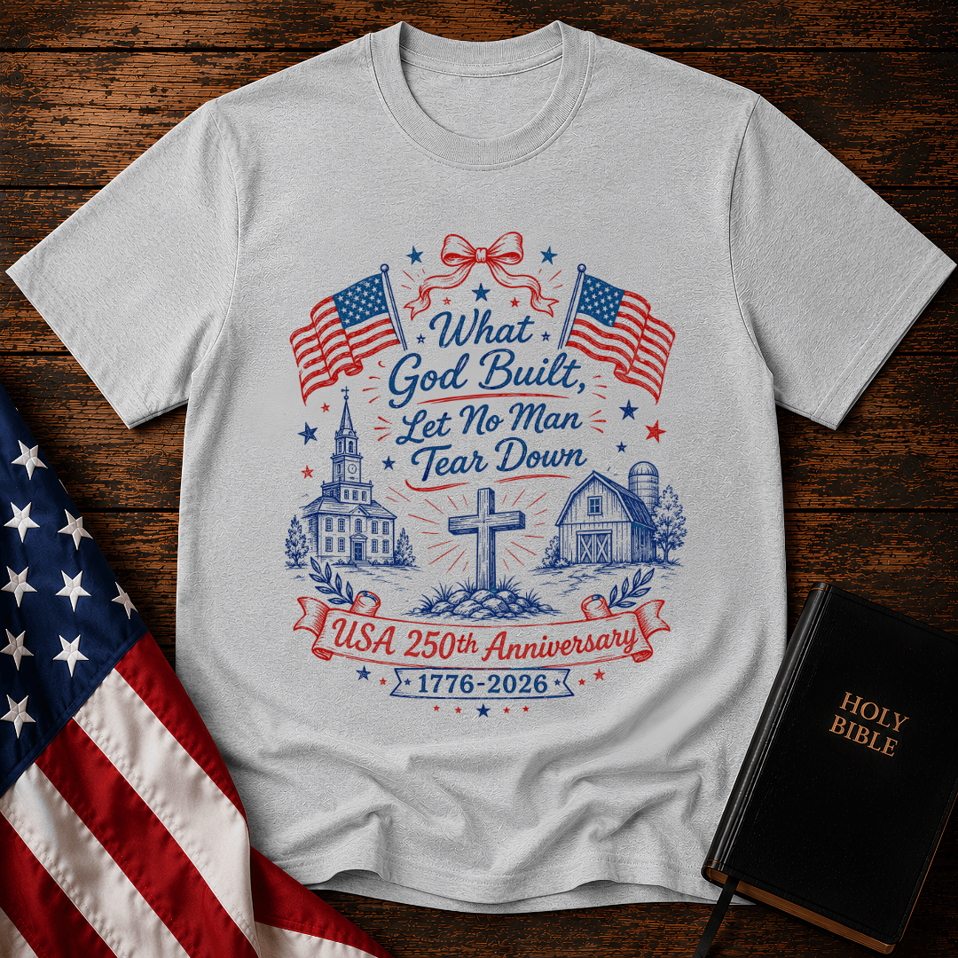 Patriotic Christian t shirt with American flags, a cross, a historic church, and text reading What God Built Let No Man Tear Down.
