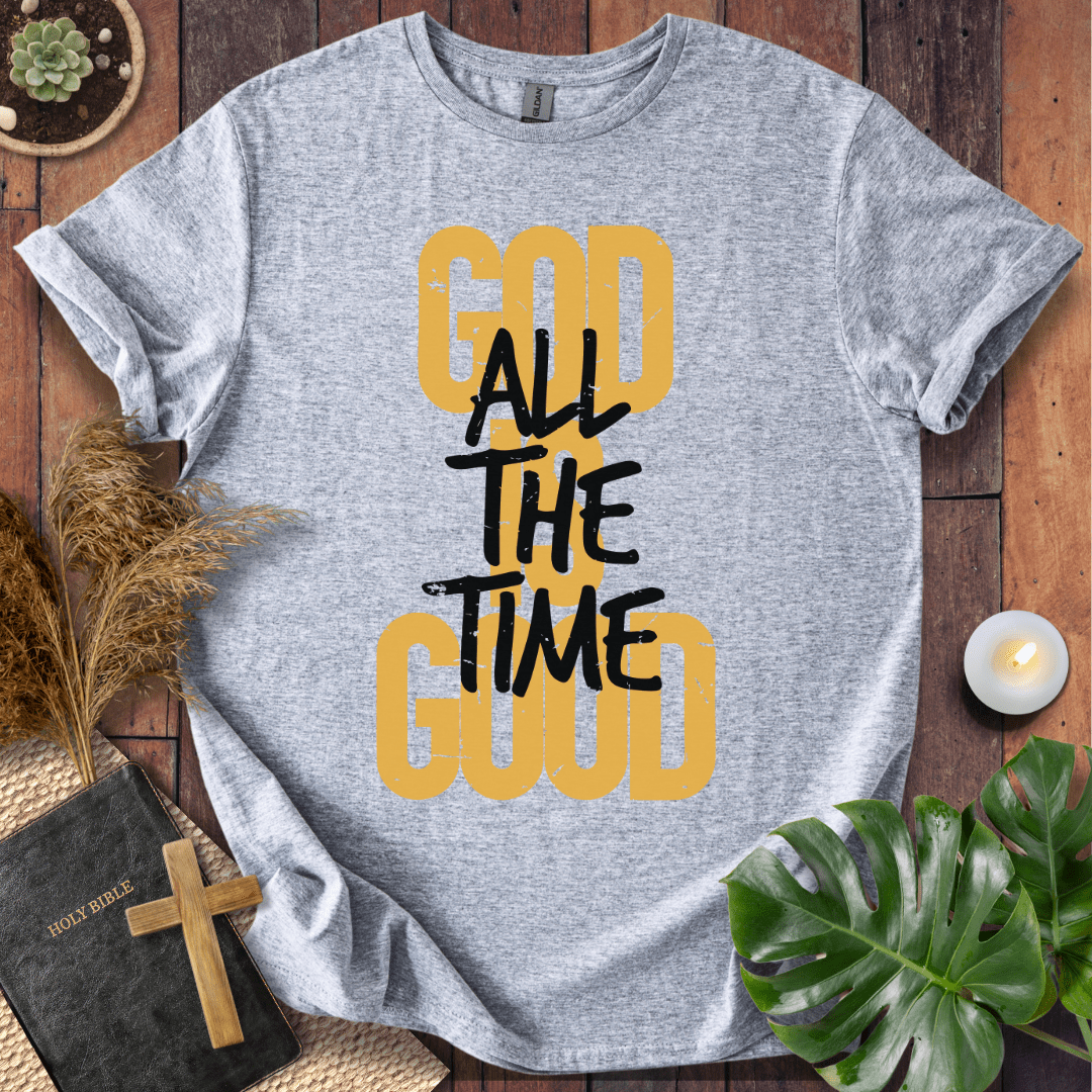 “God All The Time Good” typographic Christian t-shirt with stacked bold letters and hand-script; inspirational faith tee.