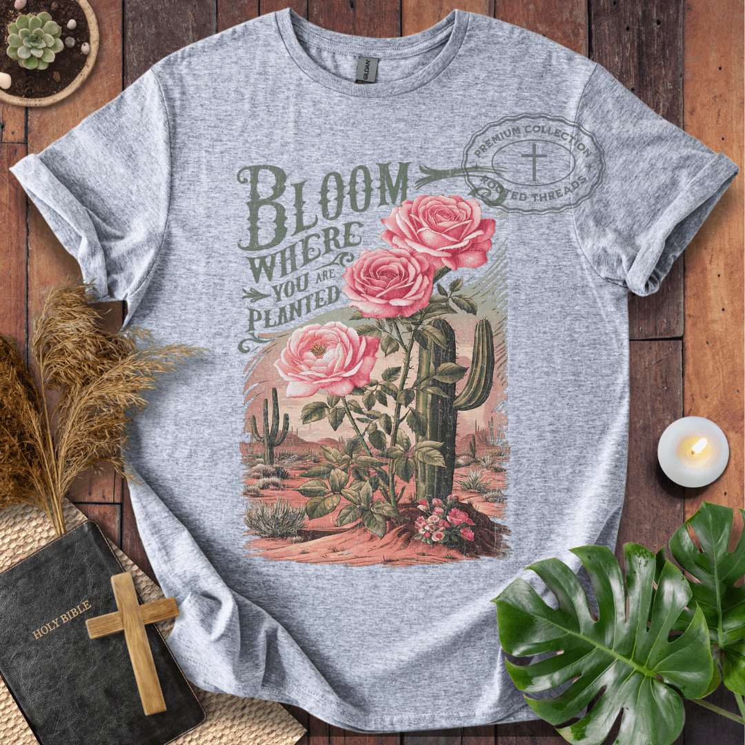 Bloom Where You Are Planted T-Shirt
