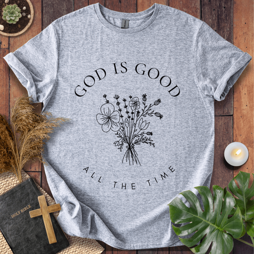 God Is Good All The Time T-Shirt