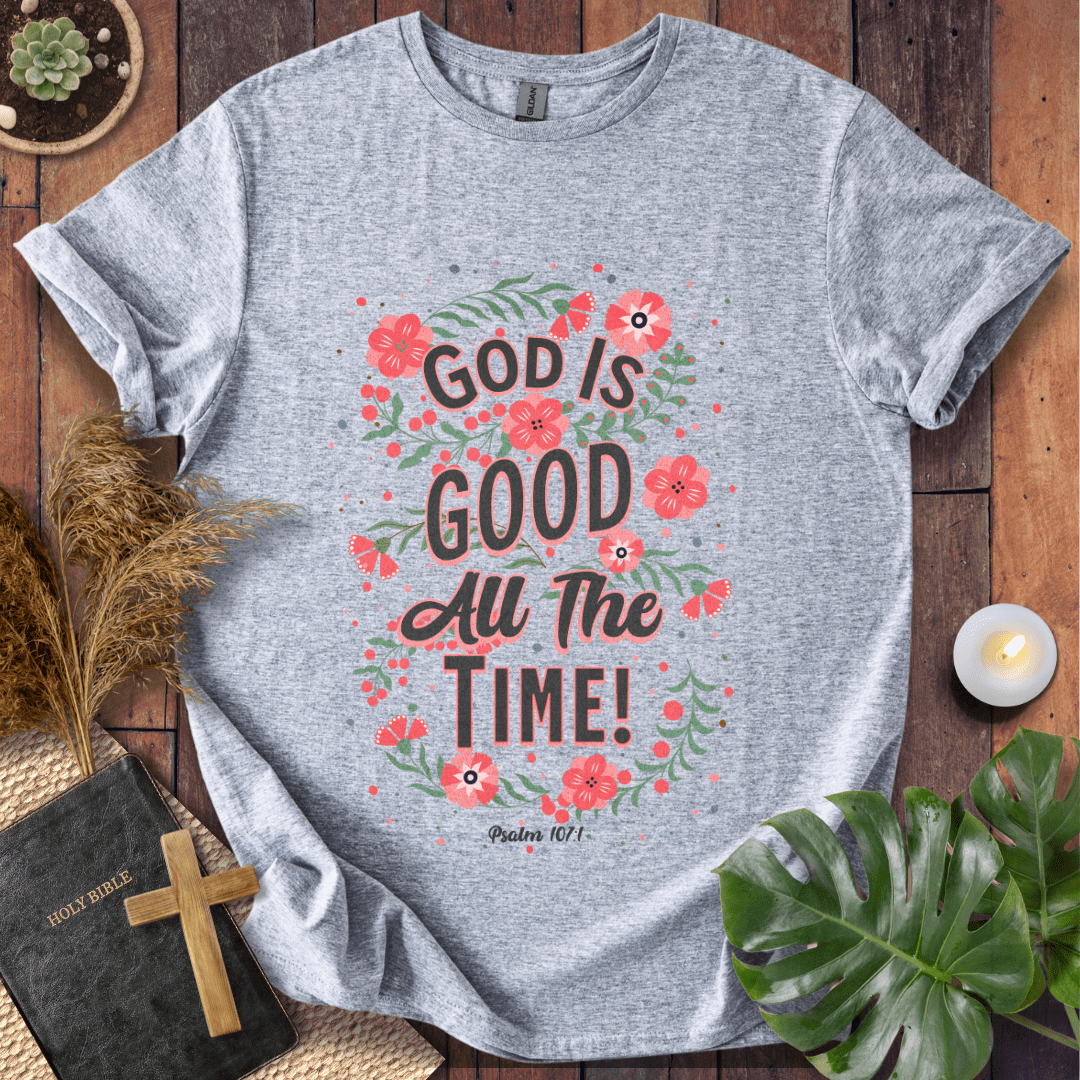 God Is Good All The Time - Floral T-Shirt