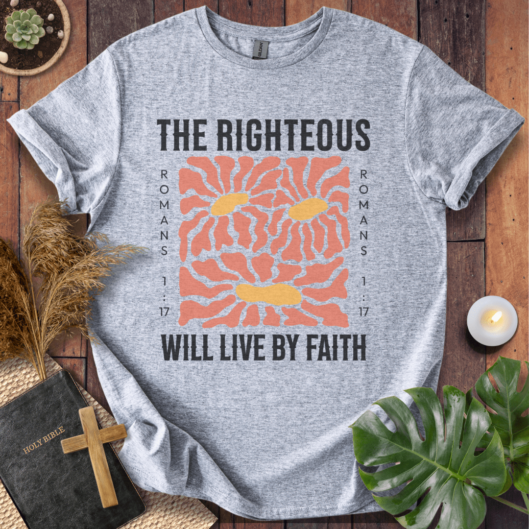 The Righteous Will Live By Faith T-Shirt