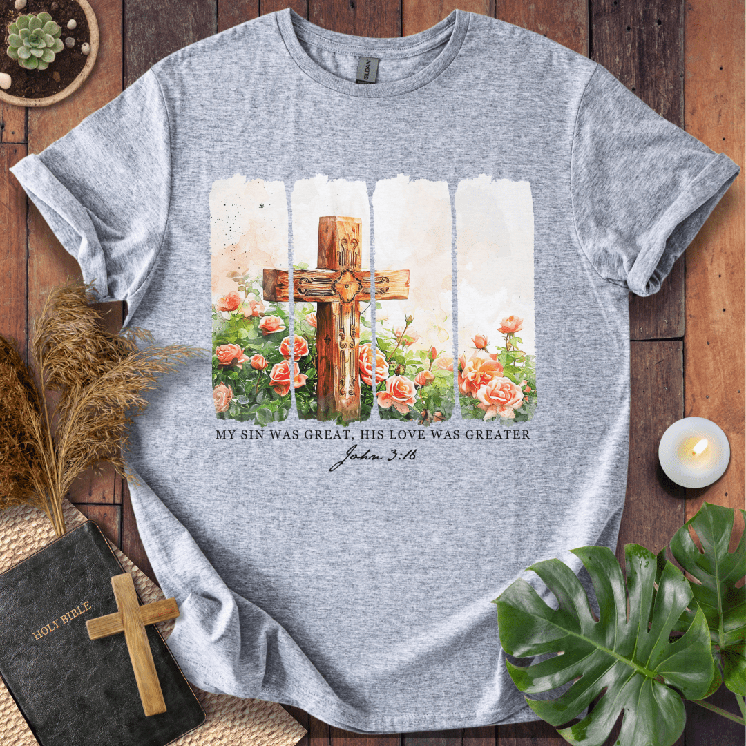 His Love Was Greater T-Shirt