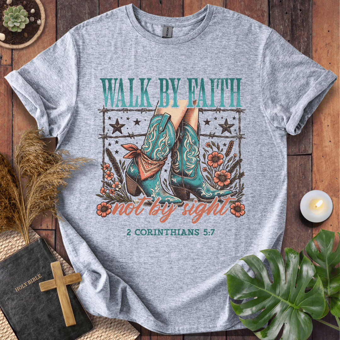 Walk By Faith, Not By Sight T-Shirt
