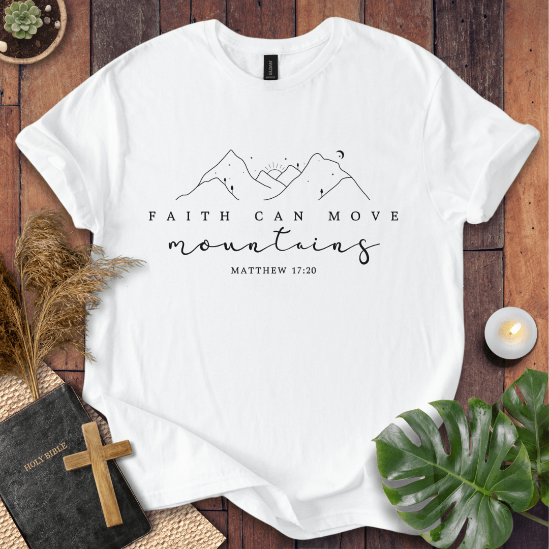 Faith Can Move Mountains T-Shirt