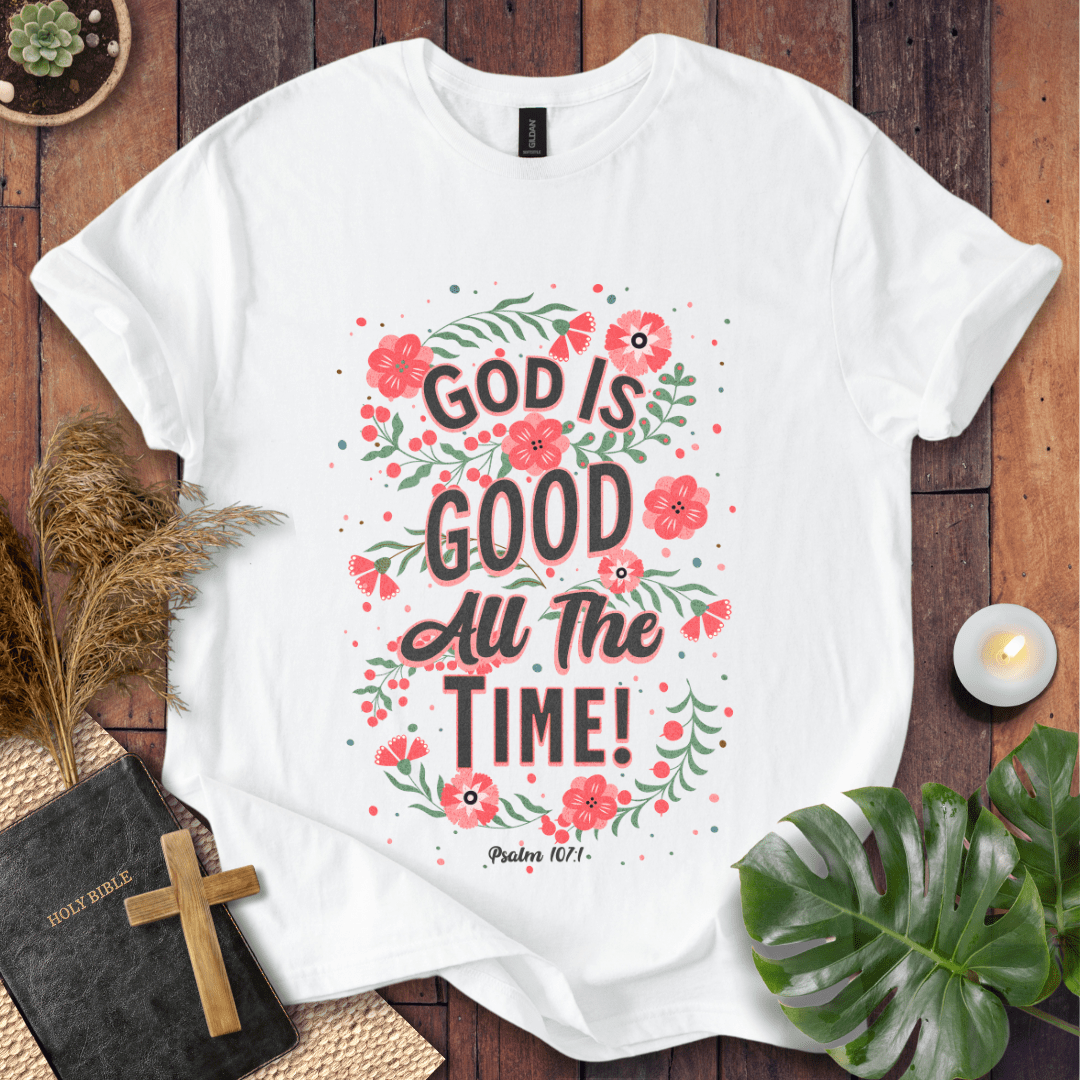 God Is Good All The Time - Floral T-Shirt