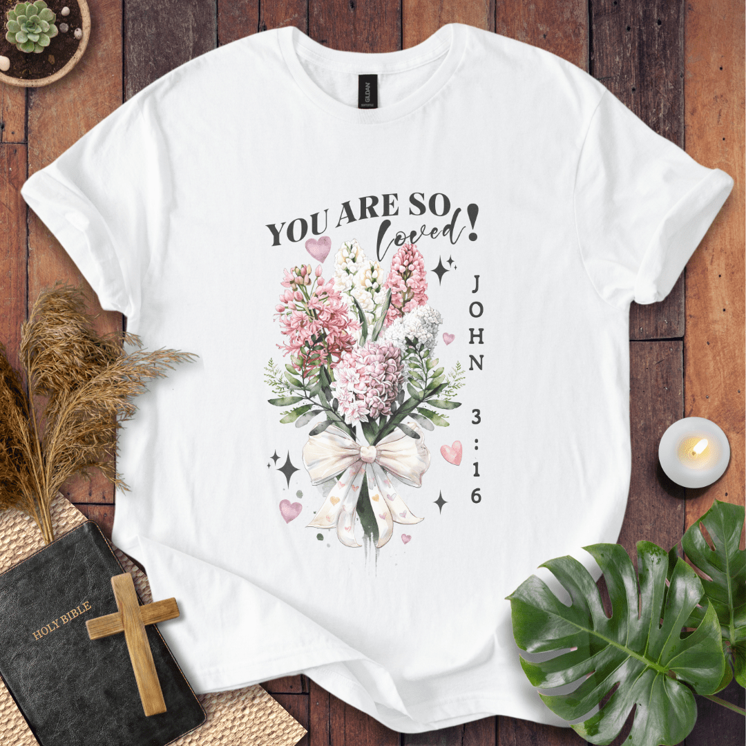 You Are So Loved T-Shirt