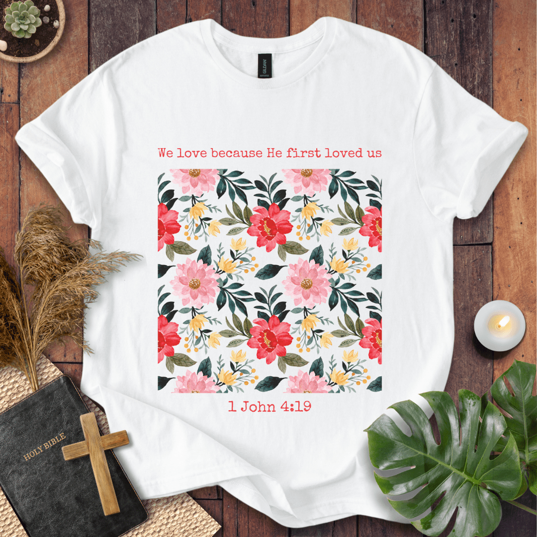 He First Loved Us T-Shirt