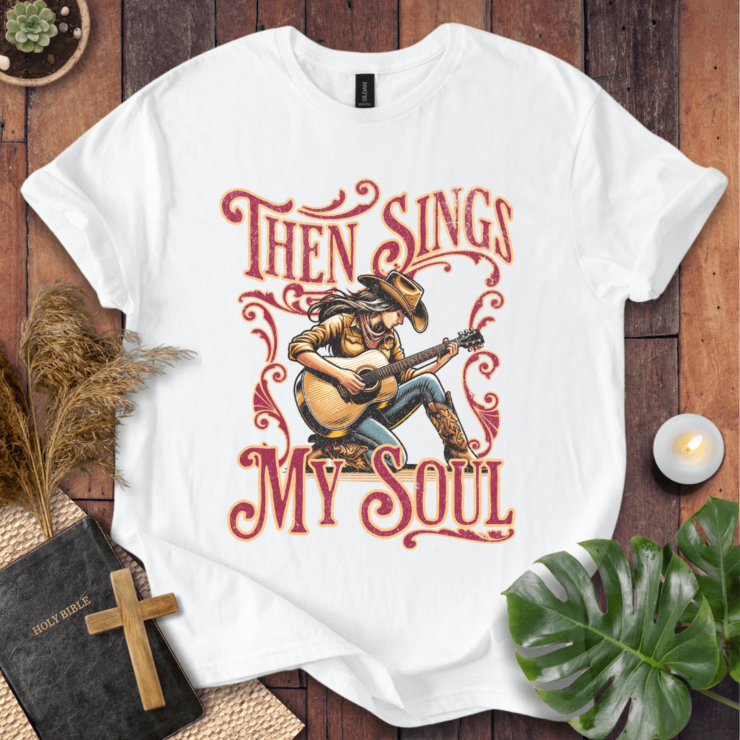 Then Sings My Soul T-Shirt