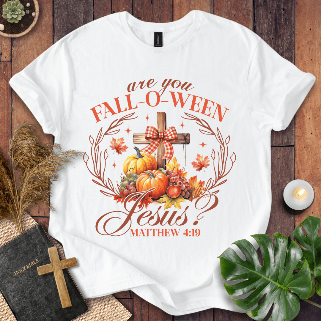 Are You Fall-O-Ween Jesus T-Shirt