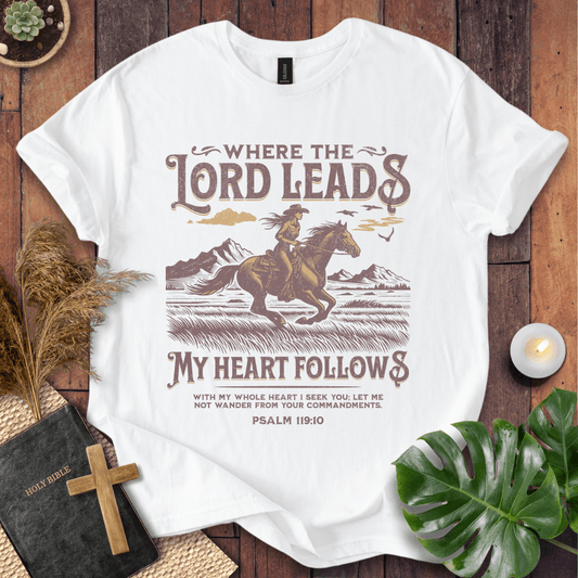 Where The Lord Leads T-Shirt