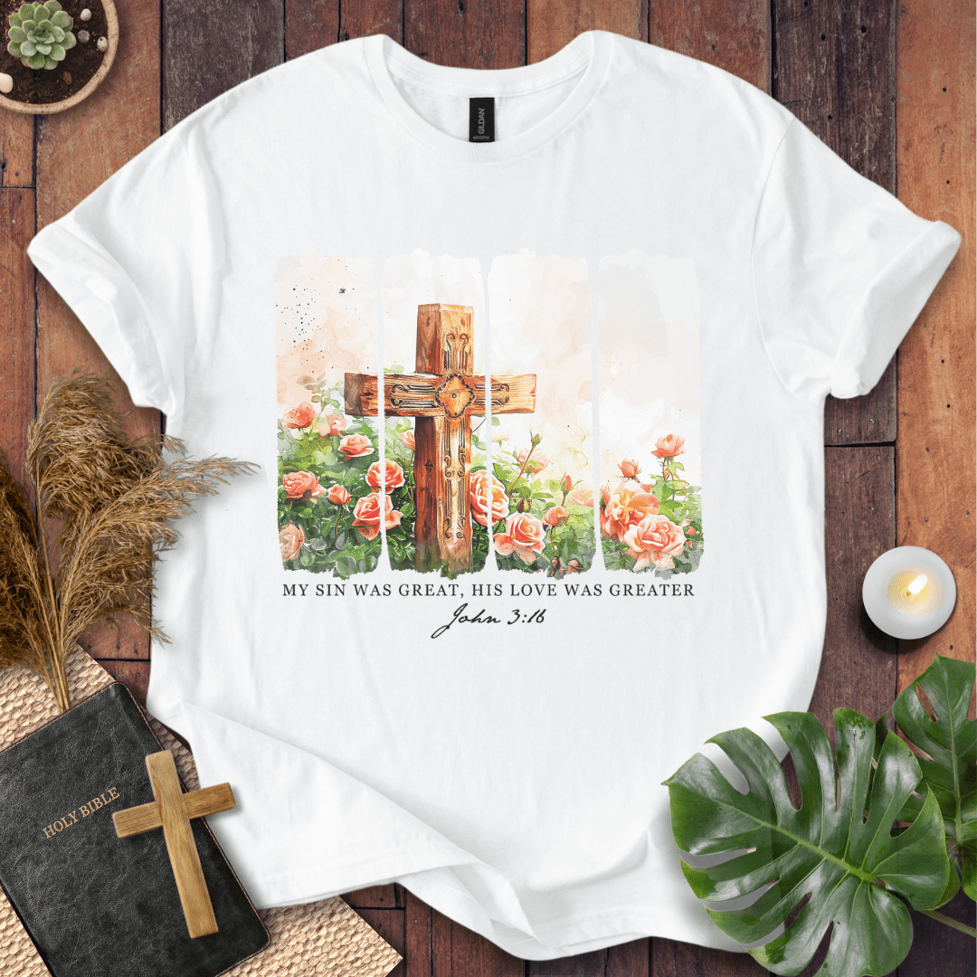 His Love Was Greater T-Shirt