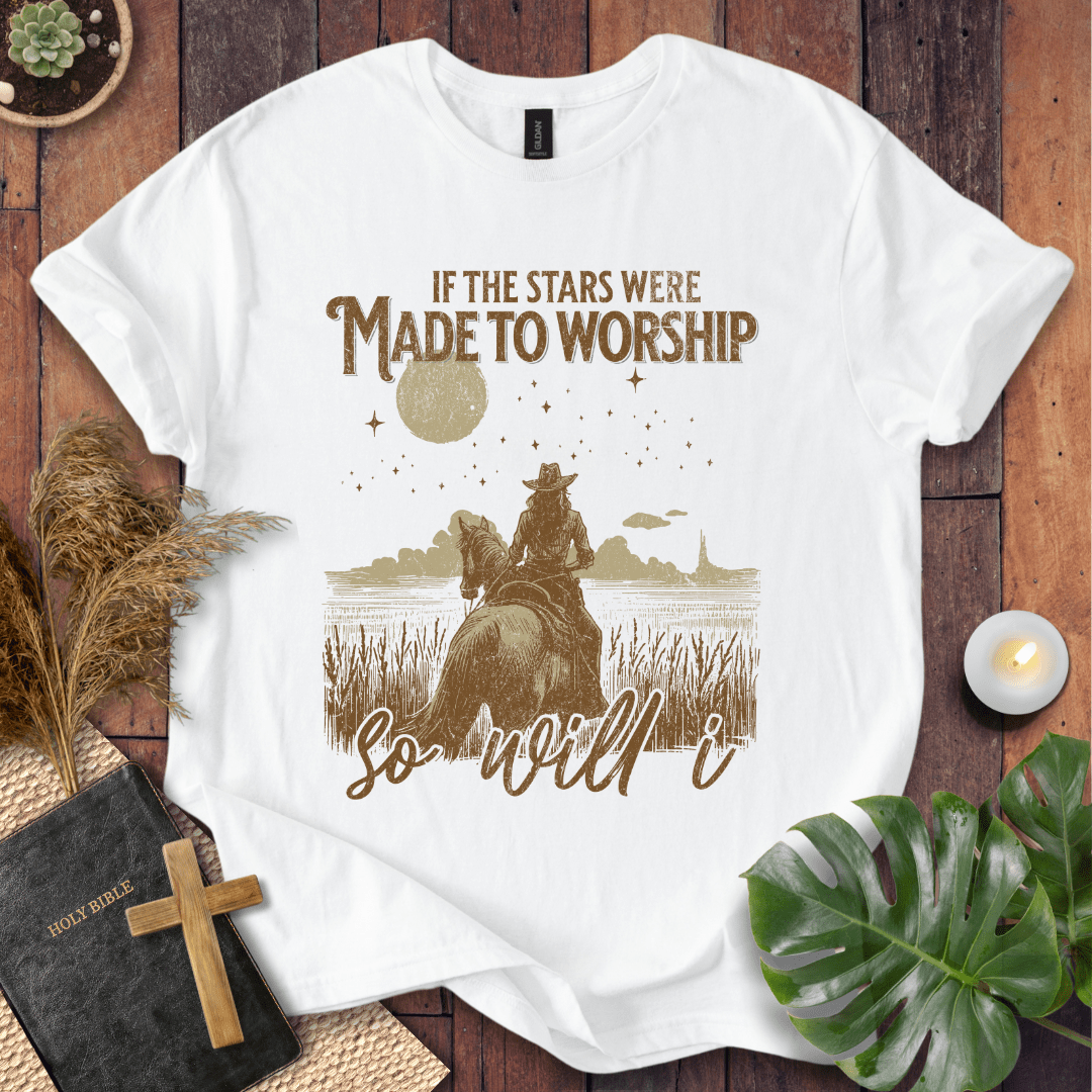 If The Stars Were Made To Worship - Cowgirl T-Shirt