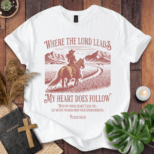 Where The Lord Leads T-Shirt