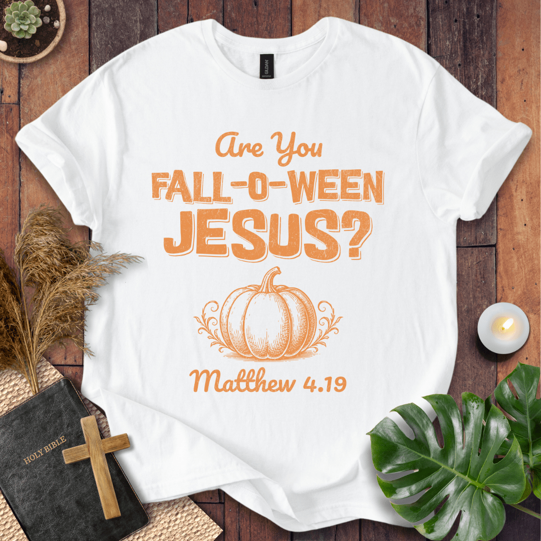Are You Fall-O-Ween Jesus T-Shirt