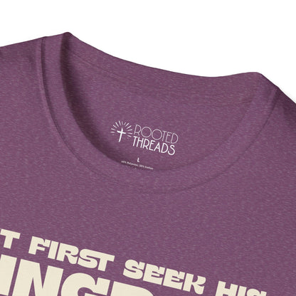 But First Seek His Kingdom T-Shirt