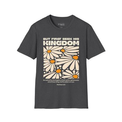But First Seek His Kingdom T-Shirt