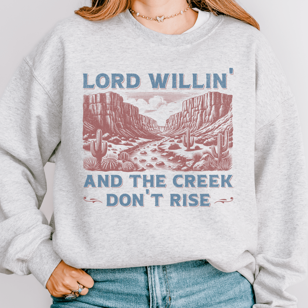 And The Creek Don't Rise Sweatshirt