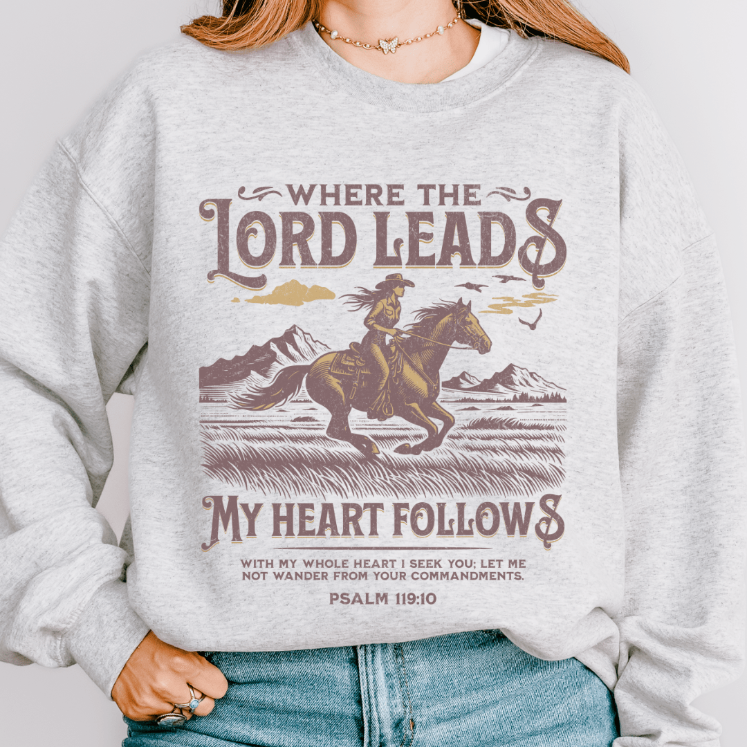 Where The Lord Leads Sweatshirt