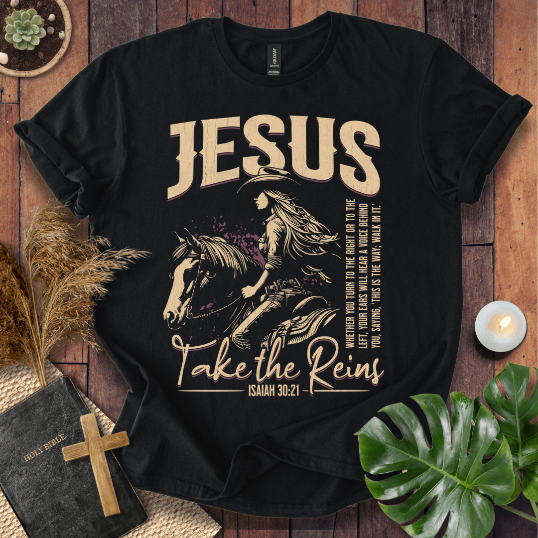 Jesus Take the Reins Christian t-shirt for women with Isaiah 30:21 verse and cowgirl on horse