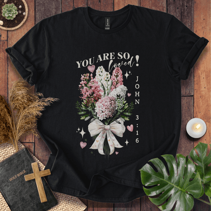 You Are So Loved T-Shirt